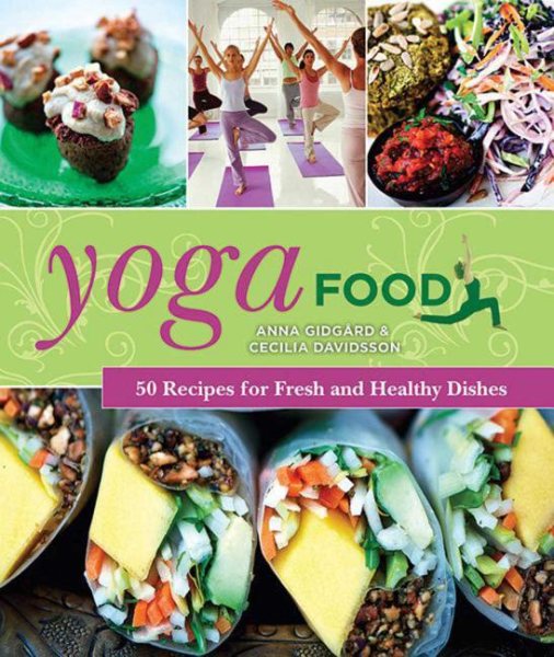 Yoga Food: 50 Recipes for Fresh and Healthy Dishes cover