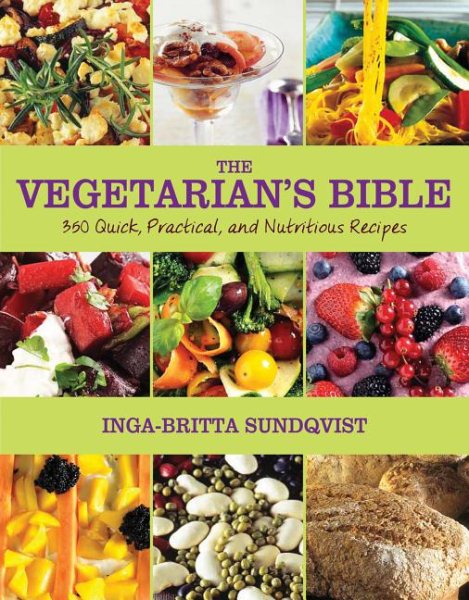 The Vegetarian's Bible: 350 Quick, Practical, and Nutritious Recipes cover