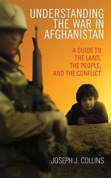 Understanding the War in Afghanistan: A Guide to the Land, the People, and the Conflict cover