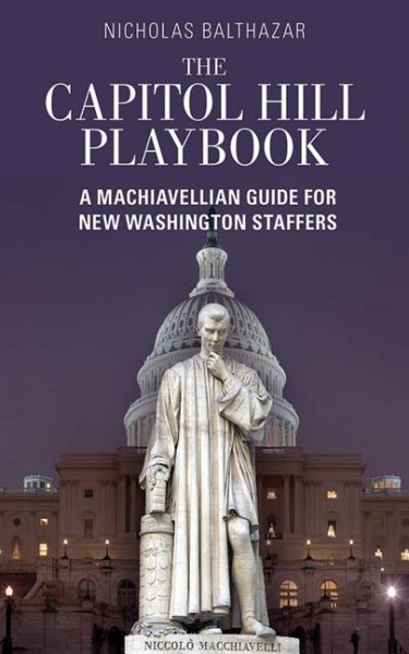 Capitol Hill Playbook: A Machiavellian Guide for Young Political Professionals cover