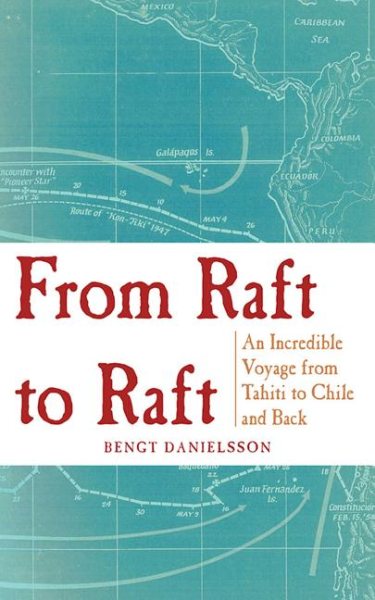 From Raft to Raft: An Incredible Voyage from Tahiti to Chile and Back cover