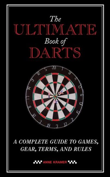 The Ultimate Book of Darts: A Complete Guide to Games, Gear, Terms, and Rules cover