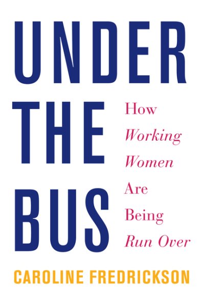 Under the Bus: How Working Women Are Being Run Over cover