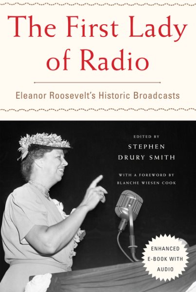 The First Lady of Radio: Eleanor Roosevelt's Historic Broadcasts cover