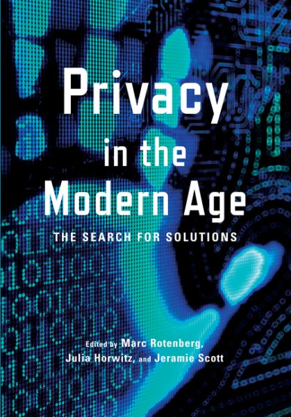 Privacy in the Modern Age: The Search for Solutions cover
