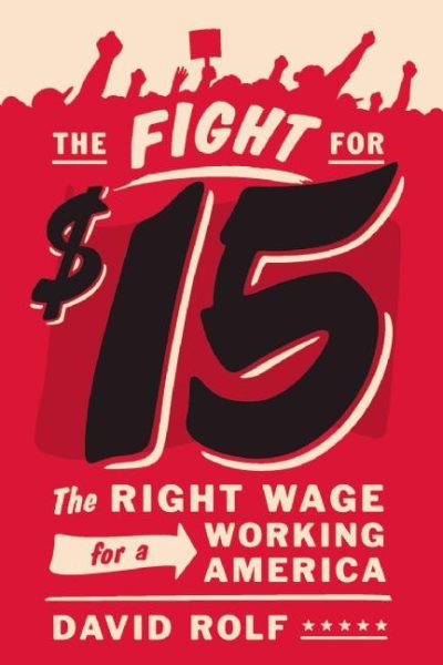 The Fight for Fifteen: The Right Wage for a Working America cover