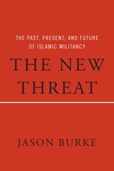 The New Threat: The Past, Present, and Future of Islamic Militancy cover