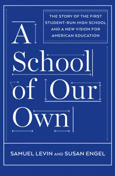 A School of Our Own: The Story of the First Student-Run High School and a New Vision for American Education cover