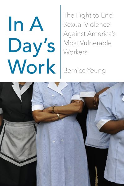 In a Day’s Work: The Fight to End Sexual Violence Against America’s Most Vulnerable Workers cover