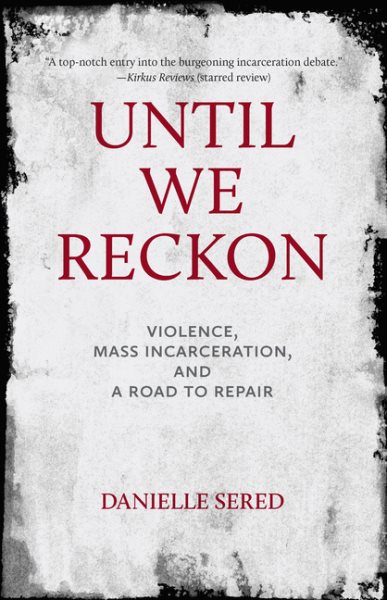 Until We Reckon: Violence, Mass Incarceration, and a Road to Repair cover