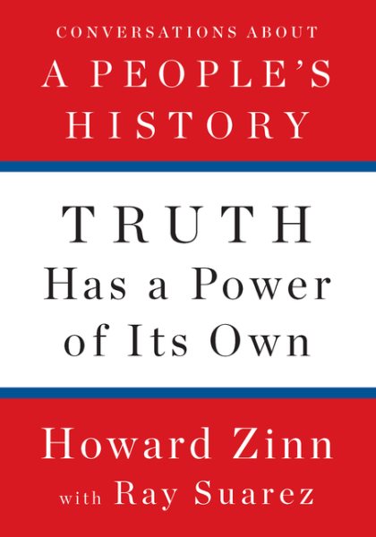 Truth Has a Power of Its Own: Conversations About A People’s History cover