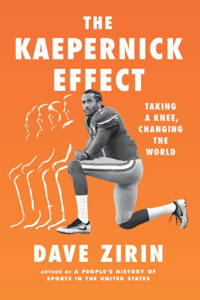 The Kaepernick Effect: Taking a Knee, Changing the World cover