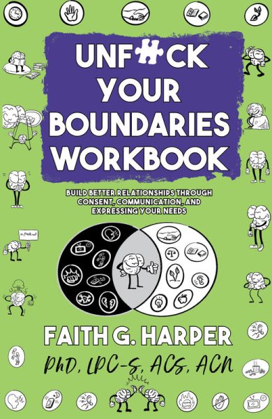 Unfuck Your Boundaries Workbook: Build Better Relationships Through Consent, Communication, and Expressing Your Needs (5-Minute Therapy) cover