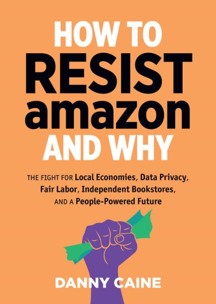 How to Resist Amazon and Why (Real World) cover