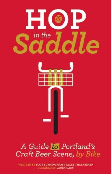 Hop in the Saddle: A Guide to Portland's Craft Beer Scene, by Bike (People's Guide) cover