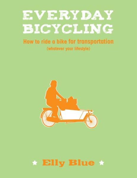 Everyday Bicycling: How to Ride a Bike for Transportation (Whatever Your Lifestyle) (Bicycle) cover
