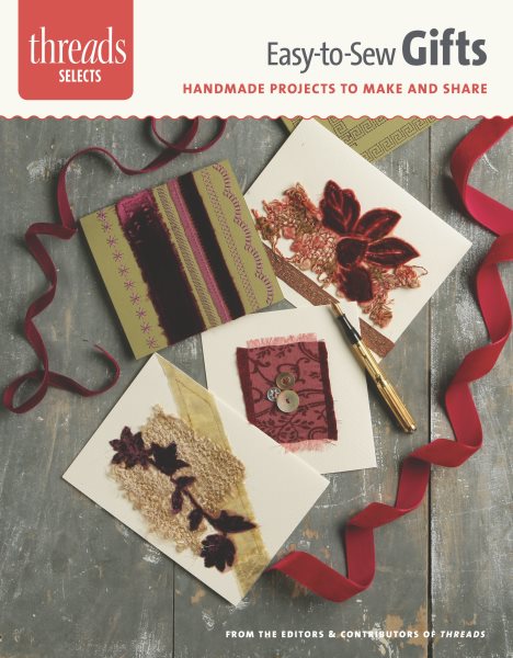 Easy-to-Sew Gifts: handmade projects to make and share (Threads Selects) cover