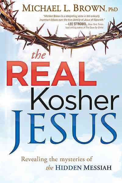 THE REAL KOSHER JESUS Revealing the Mysteries of the Hidden Messiah cover
