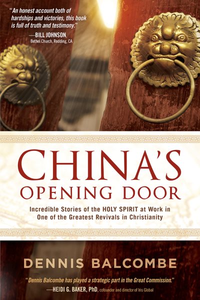 China's Opening Door: Incredible Stories of the Holy Spirit at Work in One of the Greatest Revivals in Christianity cover