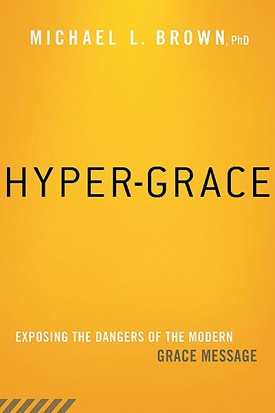 Hyper-Grace: Exposing the Dangers of the Modern Grace Message cover