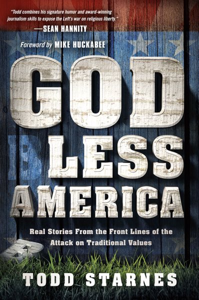 God Less America: Real Stories From the Front Lines of the Attack on Traditional Values cover