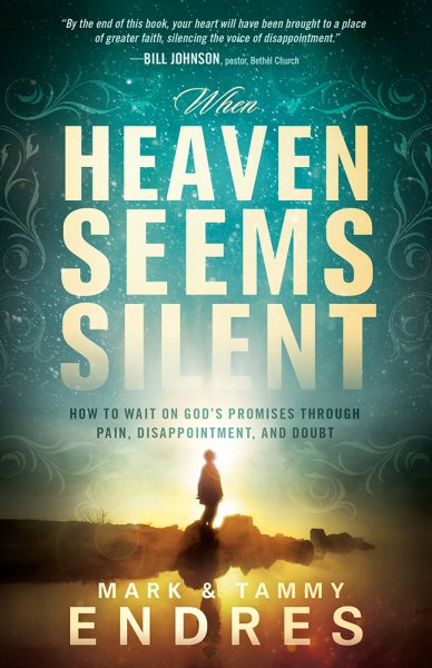 When Heaven Seems Silent: How to Wait on God’s Promises Through Pain, Disappointment, and Doubt cover