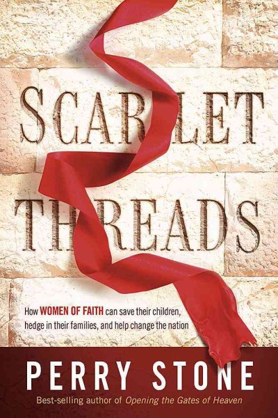 Scarlet Threads: How Women of Faith Can Save Their Children, Hedge in Their Families, and Help Change the Nation cover