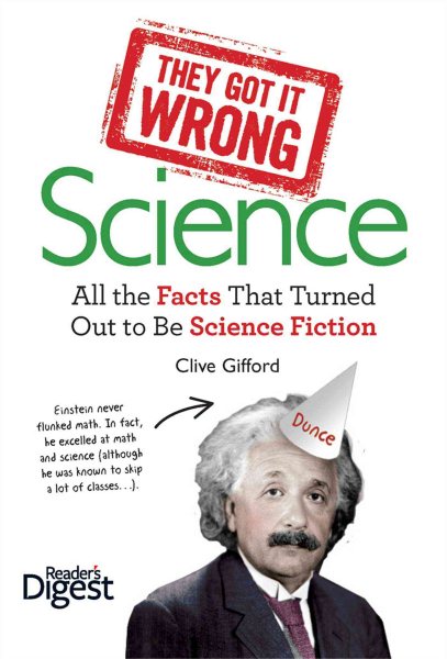 They Got It Wrong: Science: All the Facts that Turned out to be Science Fiction cover