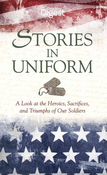 Stories in Uniform: A Look at the Heroics, Sacrifices, and Triumphs of our Soldiers cover