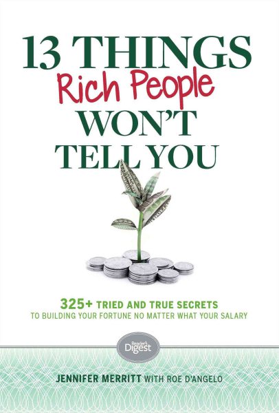 13 Things Rich People Won't Tell You: 325+ Tried-and-True Secrets to Building Your Fortune by Saving and Spending Smarter cover