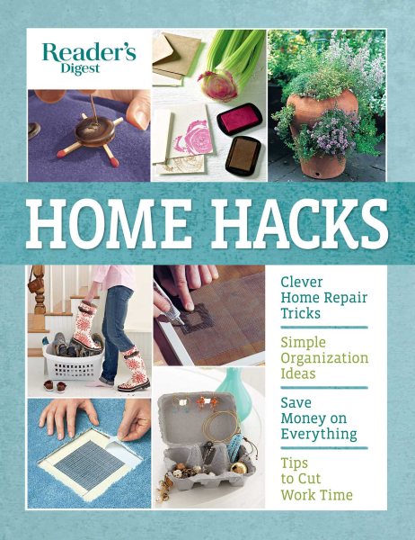 Reader's Digest Home Hacks: Clever DIY Tips and Tricks for Fixing, Organizing, Decorating, and Managing Your Household cover