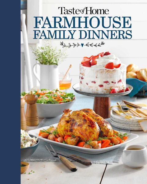 Taste of Home Farmhouse Family Dinners: Turn Sunday Night Meals Into Lifelong Memories (TOH Farmhouse) cover