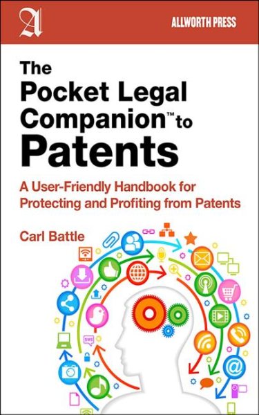 The Pocket Legal Companion to Patents: A Friendly Guide to Protecting and Profiting from Patents