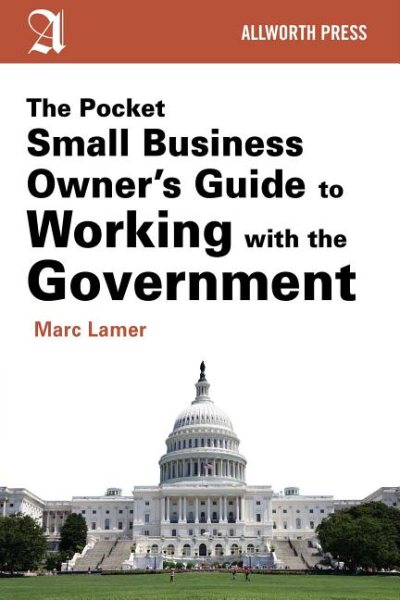 The Pocket Small Business Owner's Guide to Working with the Government (Pocket Small Business Owner's Guides) cover