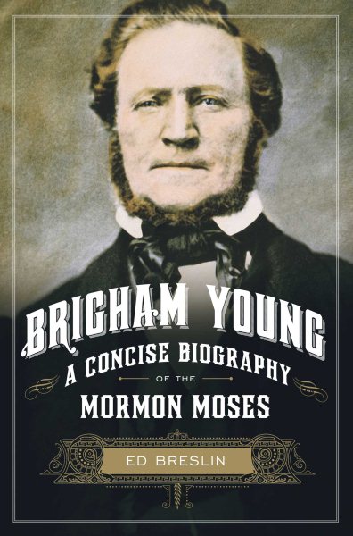 Brigham Young: A Concise Biography of the Mormon Moses cover