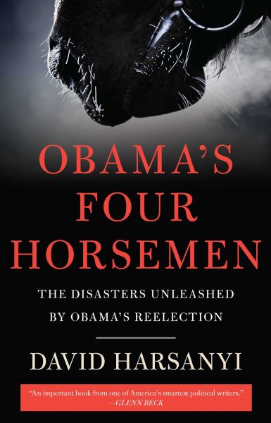 Obama's Four Horsemen: The Disasters Unleashed by Obamas Reelection cover