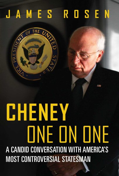 Cheney One on One: A Candid Conversation with America's Most Controversial Statesman cover