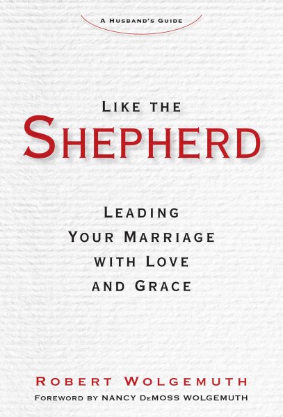 Like the Shepherd: Leading Your Marriage with Love and Grace cover