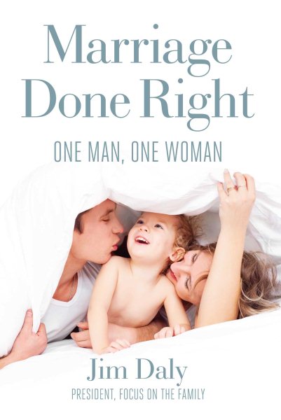 Marriage Done Right: One Man, One Woman cover