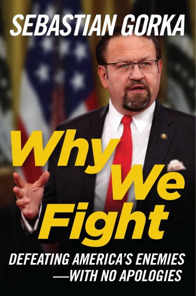 Why We Fight: Defeating America's Enemies - With No Apologies cover