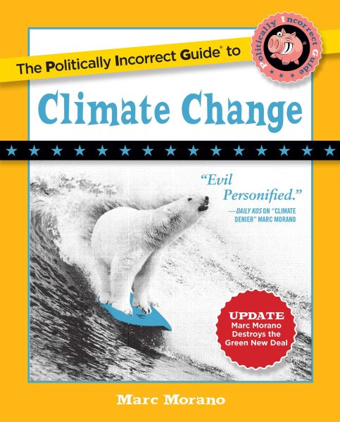 The Politically Incorrect Guide to Climate Change (The Politically Incorrect Guides) cover