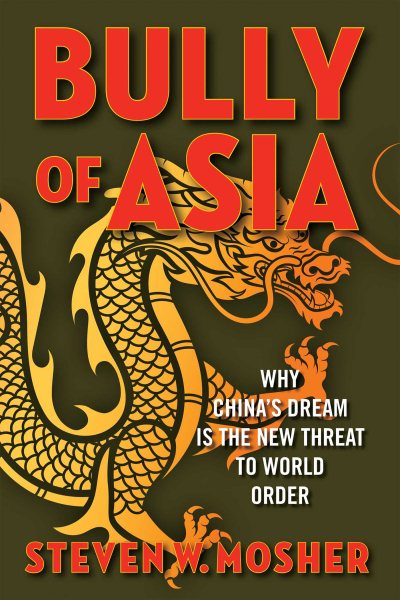 Bully of Asia: Why China's Dream is the New Threat to World Order cover