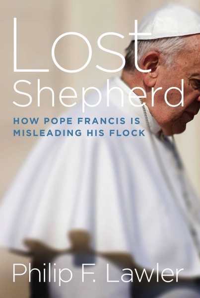 Lost Shepherd: How Pope Francis is Misleading His Flock cover