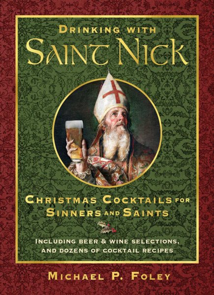 Drinking with Saint Nick: Christmas Cocktails for Sinners and Saints cover