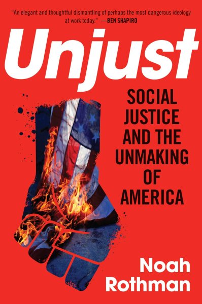Unjust: Social Justice and the Unmaking of America cover