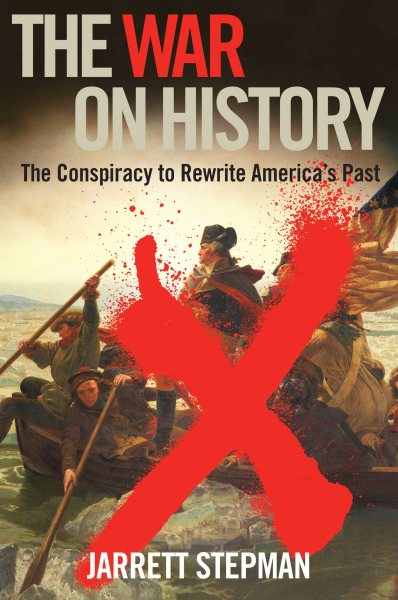 The War on History: The Conspiracy to Rewrite America's Past cover