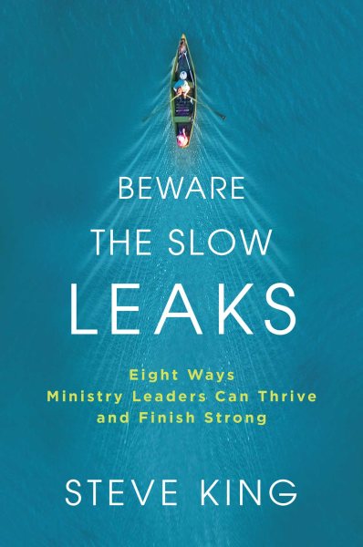 Beware the Slow Leaks: Eight Ways Ministry Leaders Can Thrive and Finish Strong cover
