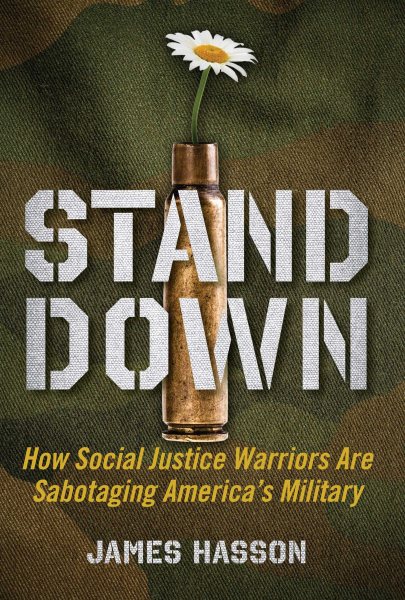 Stand Down: How Social Justice Warriors Are Sabotaging America's Military cover