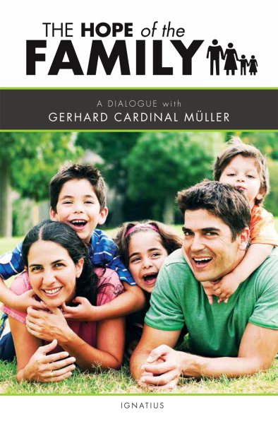 The Hope of the Family: A Dialogue with Cardinal Gerhard Müller cover
