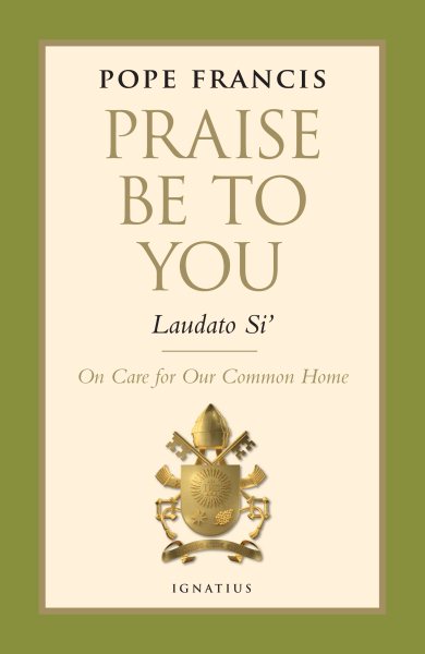 Praise Be to You - Laudato Si': On Care for Our Common Home (Encyclical Letter) cover